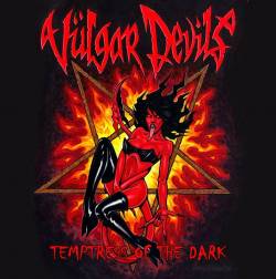 Vulgar Devils : Temptress of the Dark